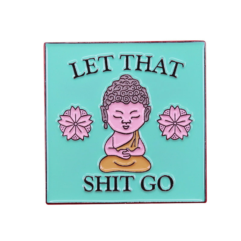 Let It Go Lustiger Zen Buddha Anstecker Meditationsbrosche